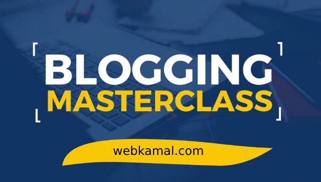 Blogging Masterclass: How To Build A Successful Blog In 2022